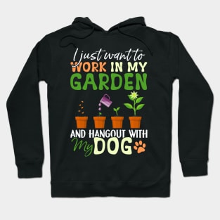 I just want to work in my Garden Dog Lover Gardener Hoodie